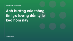 Read more about the article Ảnh hưởng của thông tin lực lượng đến ty le keo hom nay