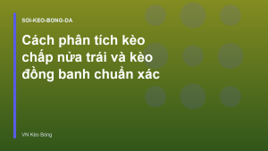 Read more about the article Cách phân tích kèo chấp nửa trái và kèo đồng banh chuẩn xác