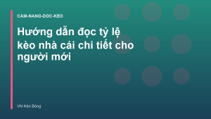 Read more about the article Hướng dẫn đọc tỷ lệ kèo nhà cái chi tiết cho người mới