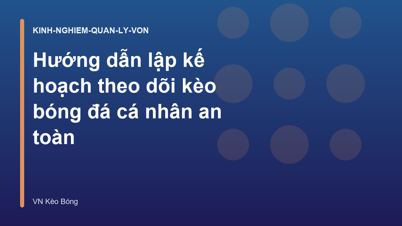 Read more about the article Hướng dẫn lập kế hoạch theo dõi kèo bóng đá cá nhân an toàn