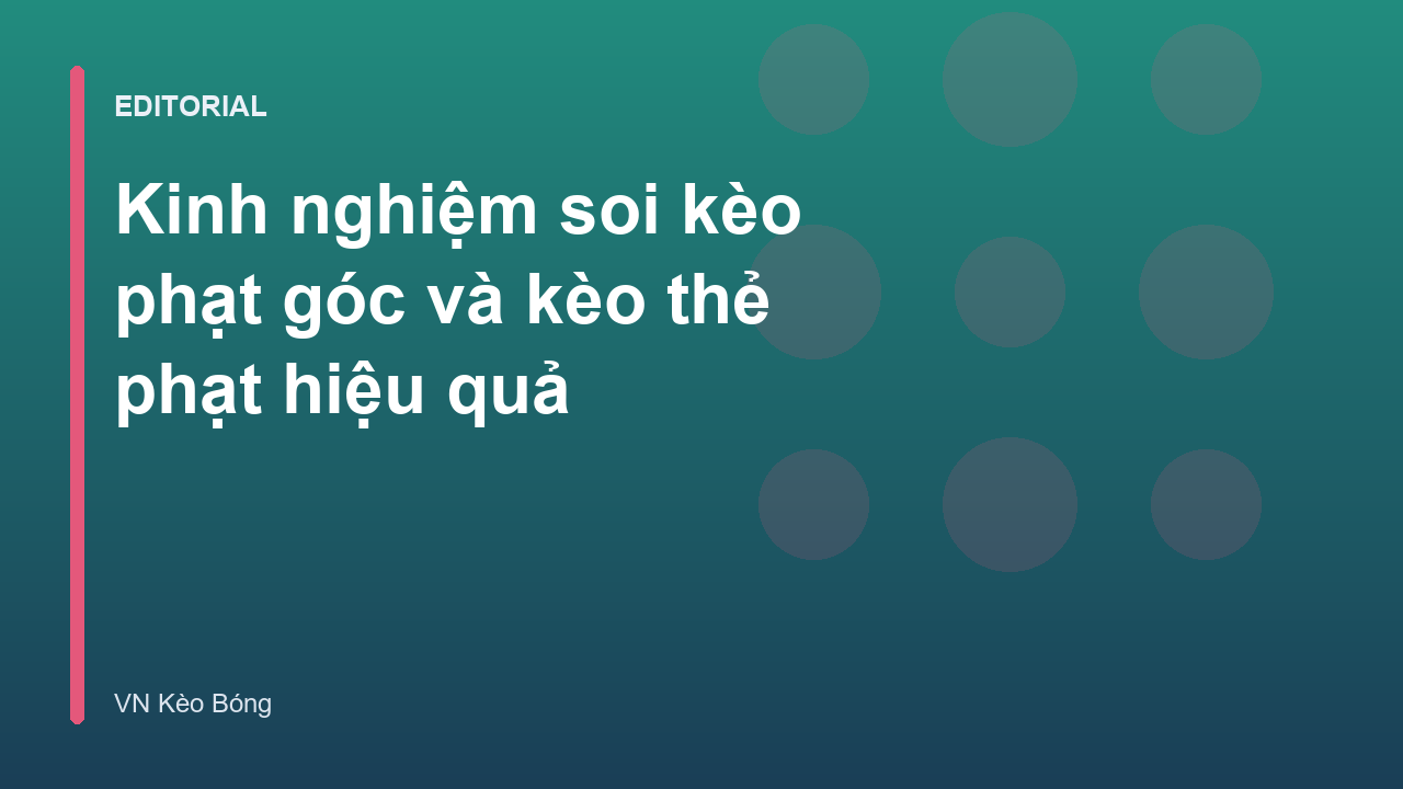 Phân tích kèo phạt góc và kèo thẻ phạt trong bóng đá