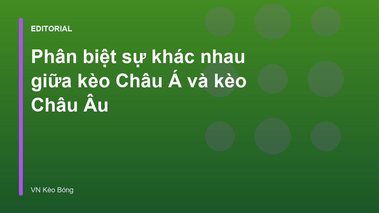 So sánh kèo Châu Á và kèo Châu Âu