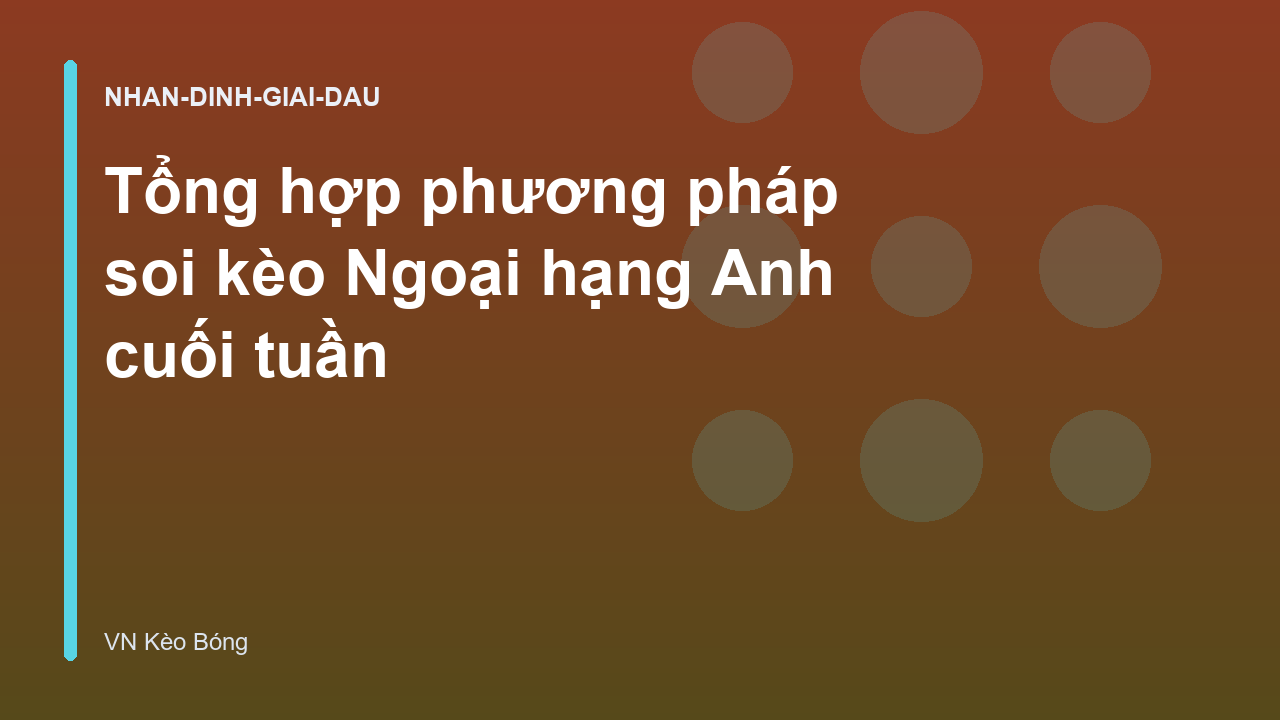 Read more about the article Tổng hợp phương pháp soi kèo Ngoại hạng Anh cuối tuần